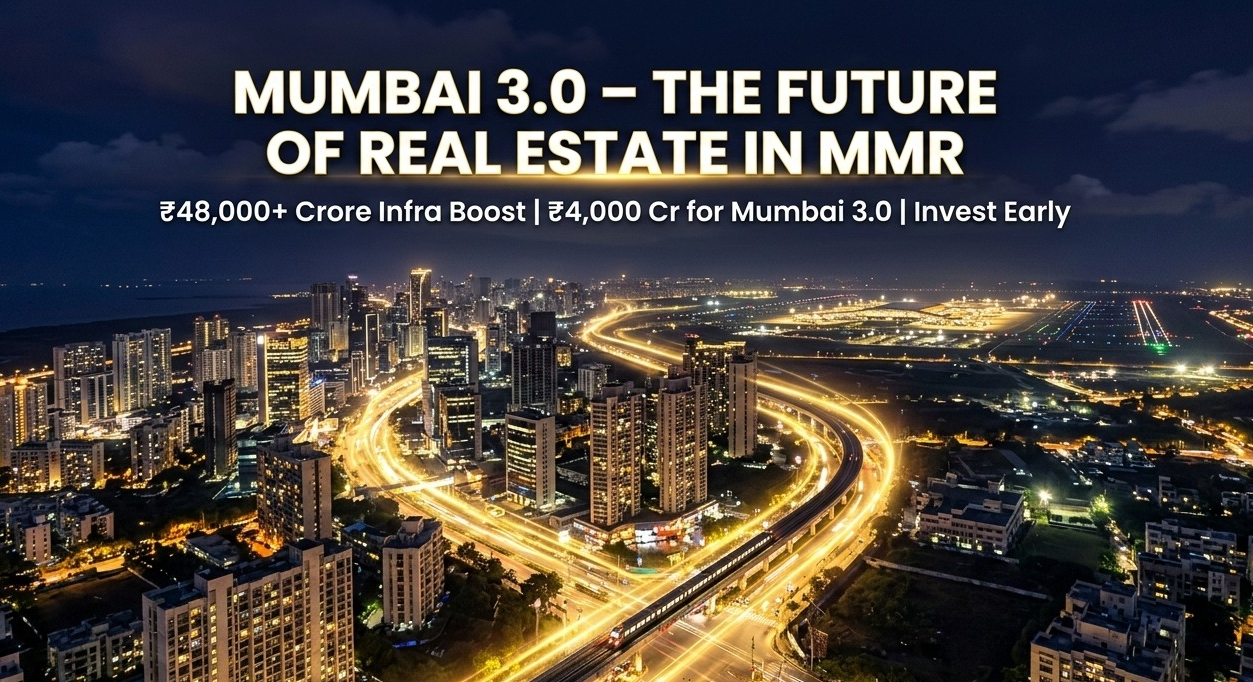 Mumbai 3.0: The ₹48,000+ Crore Mega Vision Transforming MMR – Why Smart Investors Are Looking at Panvel & Beyond